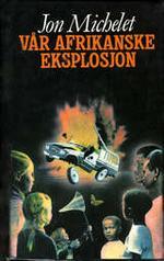 Vår Afrikanske Eksplosjon: En Politisk Thriller (Unknown Binding)
