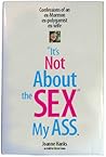 "It's Not About the Sex" My Ass by Joanne Hanks