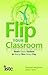 Flip Your Classroom: Reach ...