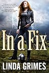 In a Fix by Linda Grimes In a Fix by Linda Grimes