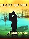 Ready or Not by Carol Schede Ready or Not by Carol Schede