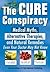 The Cure Conspiracy: Medica...