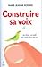 Construire sa voix : Le chant, un outil de réalisation de soi