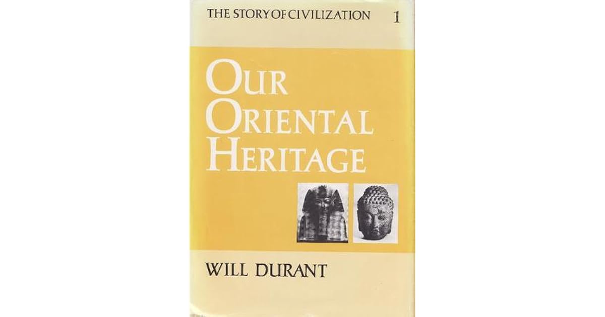 Our Oriental Heritage by Will Durant