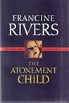 The Atonement Child by Francine  Rivers