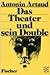 Das Theater und sein Double