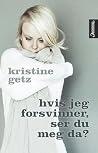 Hvis jeg forsvinner, ser du meg da? by Kristine Getz