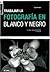 Trabajar la fotografía en blanco y negro