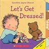 Let's Get Dressed! by Caroline Jayne Church