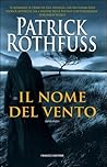 Il nome del vento by Patrick Rothfuss