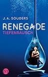 Renegade - Tiefenrausch by J.A. Souders
