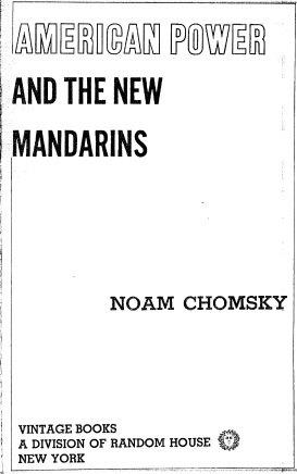 American Power And The New Mandarins Historical And Political Essays By Noam Chomsky