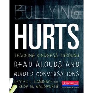 Bullying Hurts: Teaching Kindness through Read Alouds and Guided Conversations (Paperback)