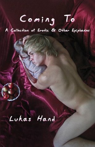 Coming To:  A Collection of Erotic and Other Epiphanies (Paperback)