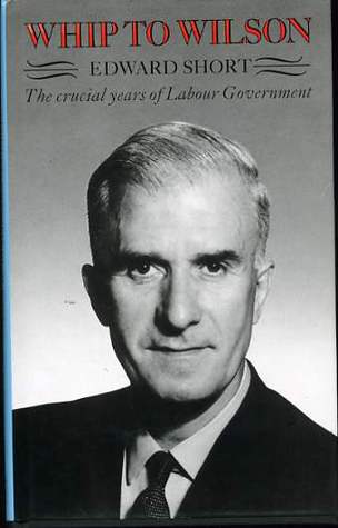 Whip To Wilson: The Crucial Years of Labour Government (Hardcover)
