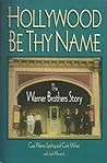 Hollywood Be Thy Name: The Warner Brothers Story