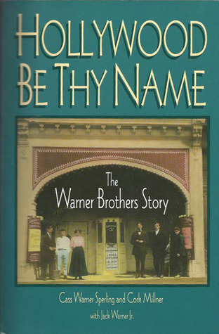 Hollywood Be Thy Name: The Warner Brothers Story (Hardcover)