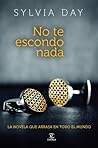 No te escondo nada by Sylvia Day