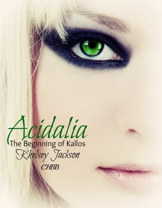 Acidalia The Beginning of Kallos (Kallos, #.05)