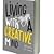 Living With A Creative Mind by Jeff Crabtree
