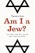 Am I a Jew?: Lost Tribes, Lapsed Jews, and One Man's Search for Himself