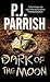 Dark of the Moon by P.J. Parrish