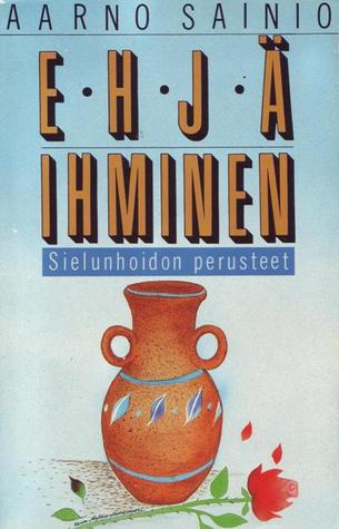 Ehjä Ihminen: Sielunhoidon Perusteet (Paperback)