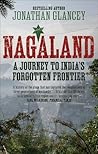 Nagaland: A Journey to India's Forgotten Frontier