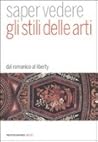 Saper vedere gli stili delle arti: dal romanico al liberty
