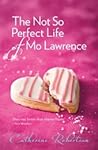 The Not So Perfect Life of Mo Lawrence by Catherine  Robertson