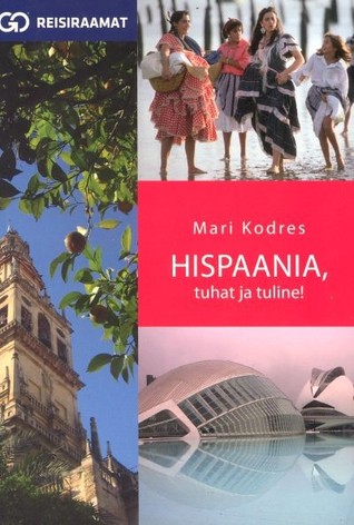 Hispaania, tuhat ja tuline! (GO Reisiraamat)