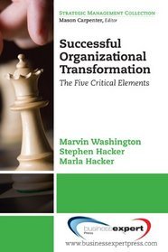 Successful Organizational Transformation: The Five Critical Elements (Paperback)