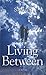 Living Between