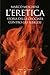 L'eretica. Storia della crociata contro gli albigesi by Marco Meschini
