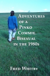 Adventures of a Pinko Commie Bisexual in the 1980s (Paperback)