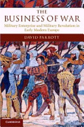 The Business of War: Military Enterprise and Military Revolution in Early Modern Europe (Hardcover)