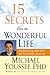 15 Secrets to a Wonderful Life: Mastering the Art of Positive Living