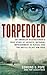 Torpedoed: An American Busi...