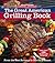 Omaha Steaks the Great American Grilling Book: From the Best Burgers to Terrific T-Bones