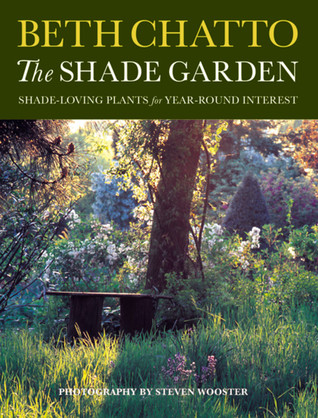 The Shade Garden: Shade-Loving Plants for Year-Round Interest