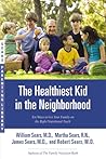 The Healthiest Kid in the Neighborhood: Ten Ways to Get Your Family on the Right Nutritional Track