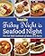 Woman's Day Friday Night is Seafood Night: The Eat-Well Cookbook of Meals in a Hurry