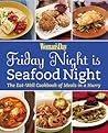 Woman's Day Friday Night is Seafood Night: The Eat-Well Cookbook of Meals in a Hurry