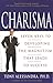 Charisma: Seven Keys to Developing the Magnetism that Leads to Success
