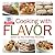 Cooking with Flavor: Spice Up Your Everday Favorites