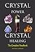 Crystal Power, Crystal Heal...