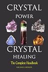 Crystal Power, Crystal Healing: The Complete Handbook