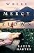 Where Mercy Flows by Karen Harter Where Mercy Flows by Karen Harter