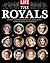 LIFE The Royals: An Illustrated History of Monarchy - from Yesterday to Today