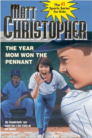 The Year Mom Won the Pennant (Matt Christopher Sports Classics)